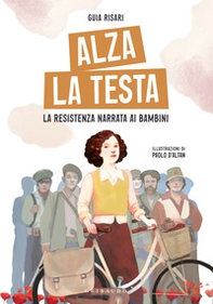 Alza la testa. La Resistenza narrata ai bambini - Librerie.coop