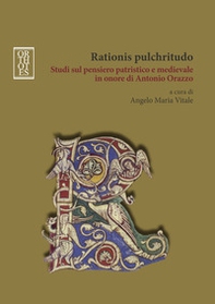 Rationis pulchritudo. Studi sul pensiero patristico e medievale in onore di Antonio Orazzo - Librerie.coop