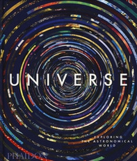 Universe. Exploring the astronomical world - Librerie.coop Universe. Exploring the astronomical world - Librerie.coop