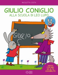 Giulio Coniglio alla scuola di Leo lupo. Con adesivi - Librerie.coop