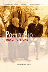 Padre Pio racconta e dice - Librerie.coop