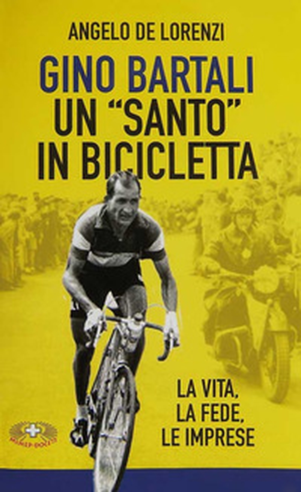 Gino Bartali un «santo» in bicicletta. La vita, la fede, le imprese - Librerie.coop Gino Bartali un «santo» in bicicletta. La vita, la fede, le imprese - Librerie.coop