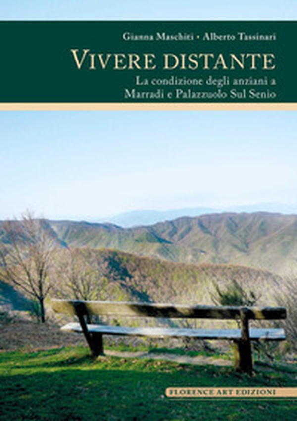 Vivere distante. La condizione degli anziani a Marradi e Palazzuolo Sul Senio - Librerie.coop Vivere distante. La condizione degli anziani a Marradi e Palazzuolo Sul Senio - Librerie.coop