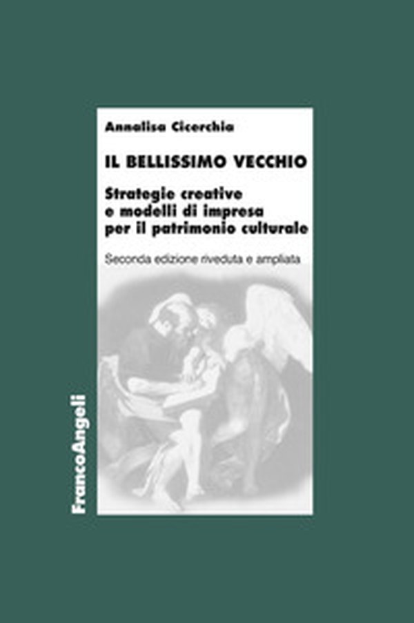 Il bellissimo vecchio. Strategie creative e modelli di impresa per il patrimonio culturale - Librerie.coop Il bellissimo vecchio. Strategie creative e modelli di impresa per il patrimonio culturale - Librerie.coop