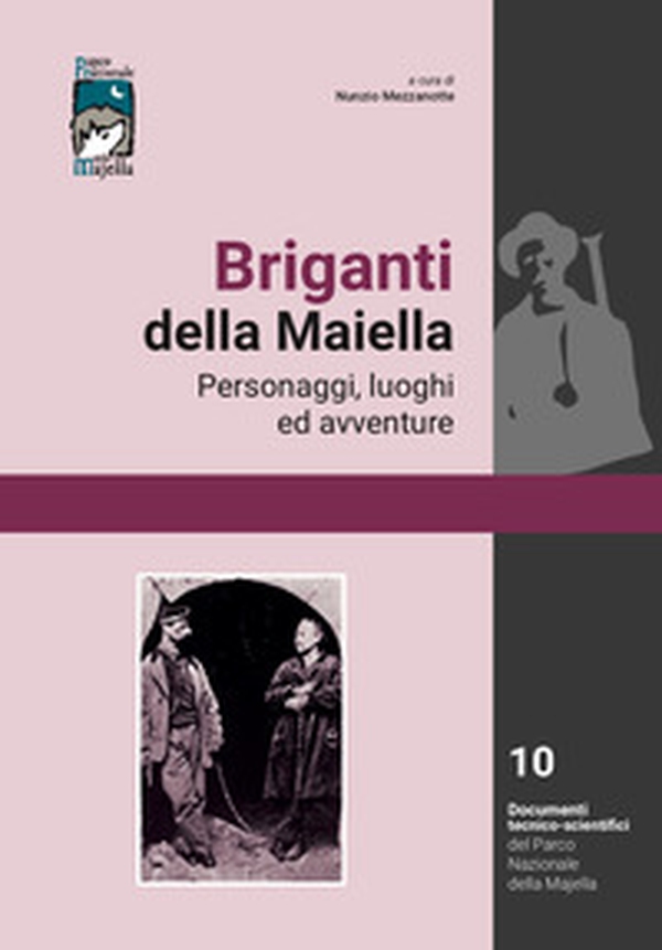 Briganti della Maiella. Personaggi luoghi ed avventure. Dall'integrazione delle risorse alla progettazione territoriale - Librerie.coop Briganti della Maiella. Personaggi luoghi ed avventure. Dall'integrazione delle risorse alla progettazione territoriale - Librerie.coop