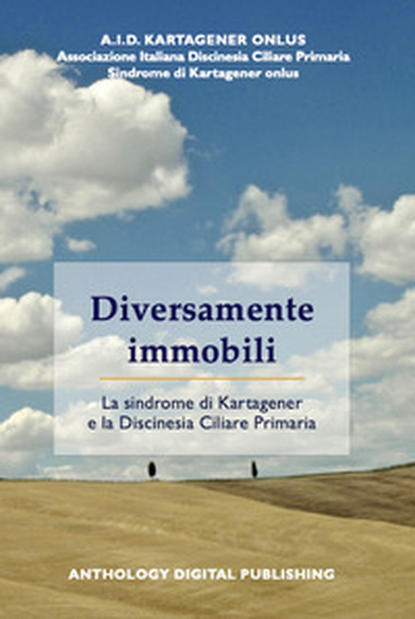 Diversamente immobili. La sindrome di Kartagener e la Discinesia Ciliare Primaria - Librerie.coop Diversamente immobili. La sindrome di Kartagener e la Discinesia Ciliare Primaria - Librerie.coop