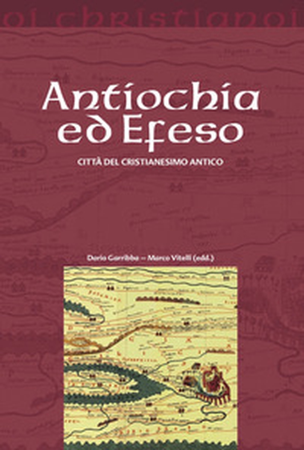 Antiochia ed Efeso. Città del cristianesimo antico - Librerie.coop Antiochia ed Efeso. Città del cristianesimo antico - Librerie.coop