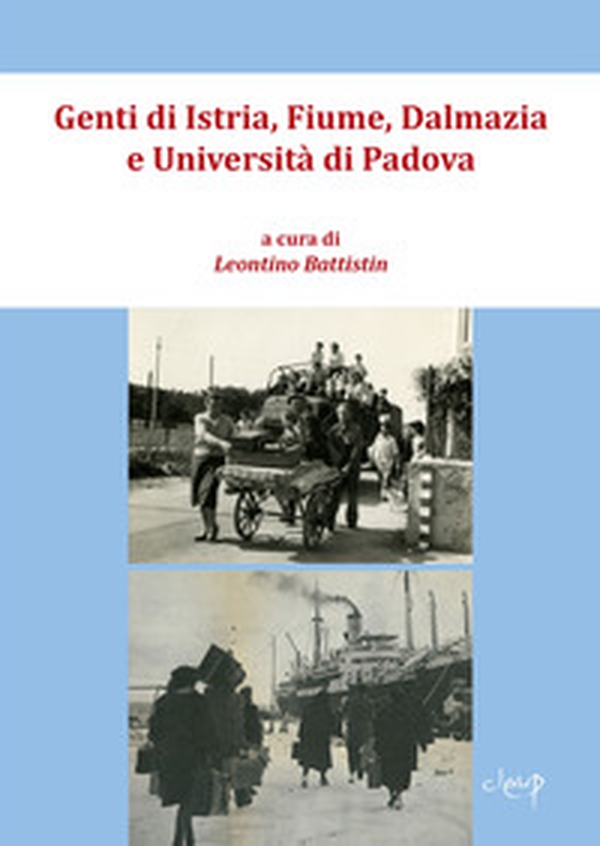 Genti di Istria, Fiume, Dalmazia e Università di Padova. Atti del Convegno di studi (Padova-Palazzo del Bo, 23 settembre 2023) - Librerie.coop Genti di Istria, Fiume, Dalmazia e Università di Padova. Atti del Convegno di studi (Padova-Palazzo del Bo, 23 settembre 2023) - Librerie.coop