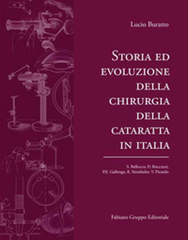 Storia ed evoluzione della chirurgia della cataratta in italia - Librerie.coop