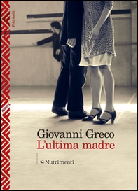 L'ultima madre - Librerie.coop