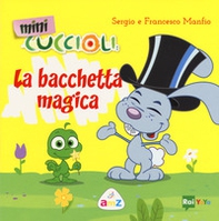 La bacchetta magica. Mini Cuccioli - Librerie.coop