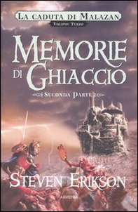 Memorie di ghiaccio. La caduta di Malazan - Vol. 3\2 - Librerie.coop