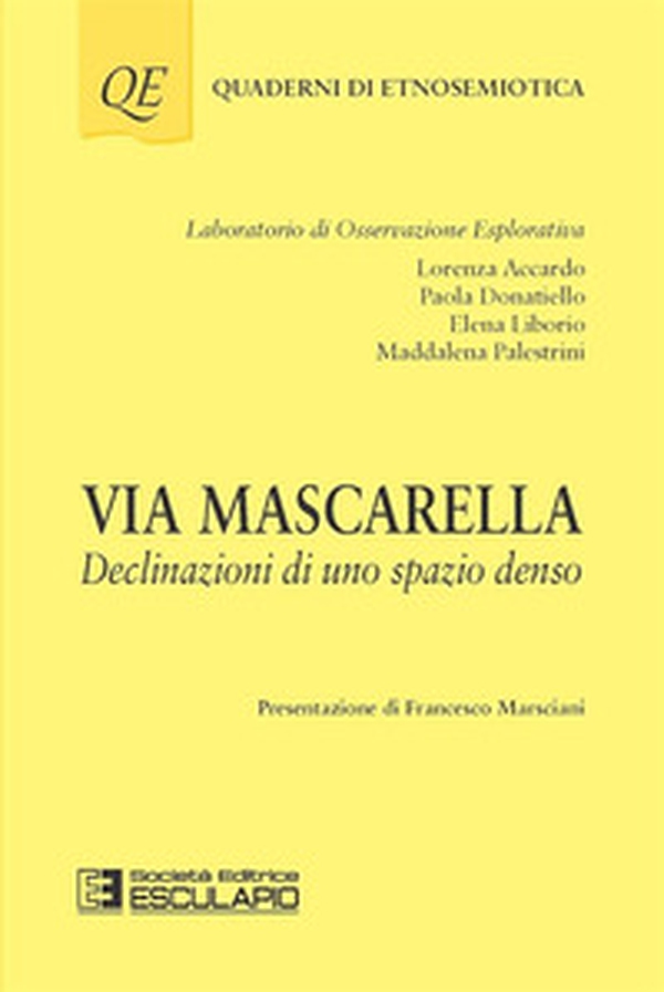 Via Mascarella. Declinazioni di uno spazio denso - Librerie.coop Via Mascarella. Declinazioni di uno spazio denso - Librerie.coop