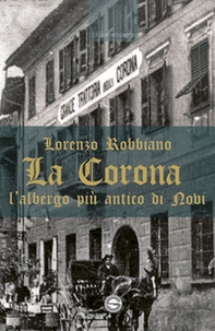 La Corona. L'albergo più antico di Novi - Librerie.coop
