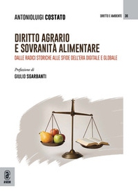 Diritto agrario e sovranità alimentare. Dalle radici storiche alle sfide dell'era digitale e globale - Librerie.coop