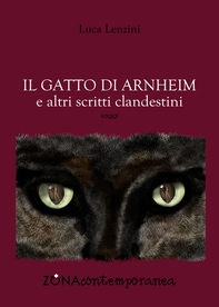 Il gatto di Arnheim e altri scritti clandestini - Librerie.coop Il gatto di Arnheim e altri scritti clandestini - Librerie.coop