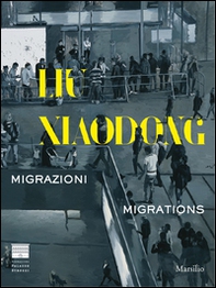Liu Xiaodong. Migrazioni-Migrations - Librerie.coop