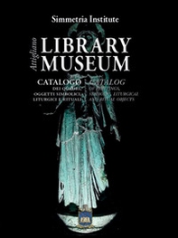 Library Museum Attigliano. Catalogo dei quadri, oggetti simbolici, liturgici e rituali-Catalog of paintings,symbolic, liturgical and ritual objects - Librerie.coop
