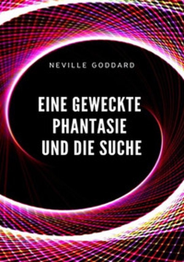 Eine geweckte Phantasie und die Suche - Librerie.coop Eine geweckte Phantasie und die Suche - Librerie.coop
