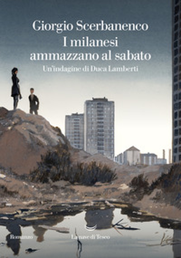 I milanesi ammazzano al sabato. Un'indagine di Duca Lamberti - Librerie.coop I milanesi ammazzano al sabato. Un'indagine di Duca Lamberti - Librerie.coop