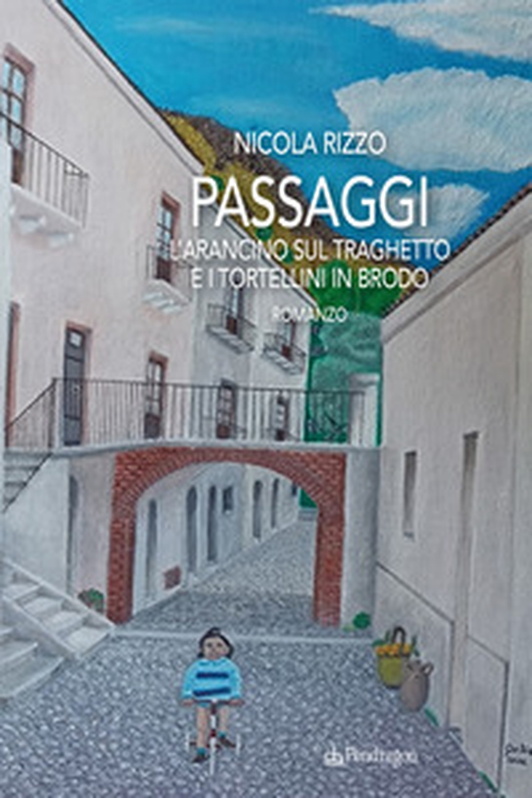 Passaggi. L'arancino sul traghetto e i tortellini in brodo - Librerie.coop