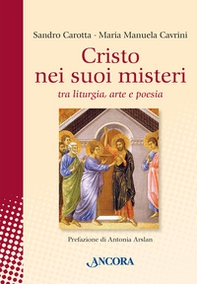 Cristo nei suoi misteri tra liturgia, arte e poesia - Librerie.coop