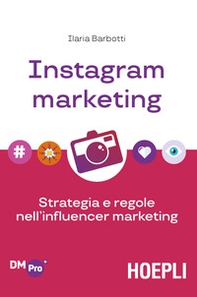 Instagram marketing. Strategia e regole nell'influencer marketing - Librerie.coop