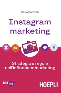 Instagram marketing. Strategia e regole nell'influencer marketing - Librerie.coop Instagram marketing. Strategia e regole nell'influencer marketing - Librerie.coop