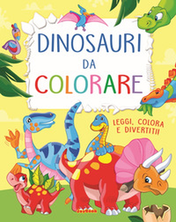 Dinosauri da colorare. Leggi, colora e divertiti! - Librerie.coop Dinosauri da colorare. Leggi, colora e divertiti! - Librerie.coop