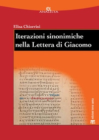 Iterazioni sinonimiche nella Lettera di Giacomo. Studio lessicografico ed esegetico - Librerie.coop
