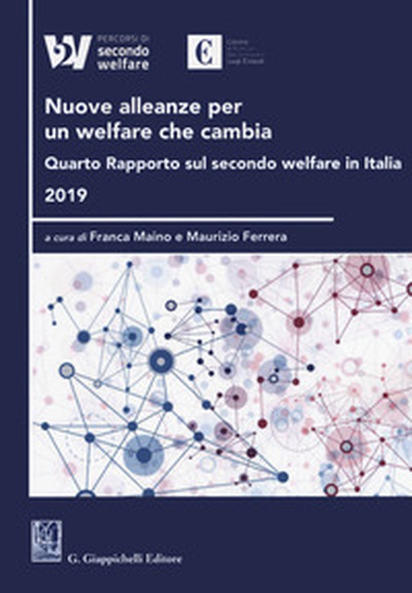 Nuove alleanze per un welfare che cambia. Quarto rapporto sul secondo welfare in Italia 2019 - Librerie.coop Nuove alleanze per un welfare che cambia. Quarto rapporto sul secondo welfare in Italia 2019 - Librerie.coop