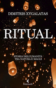 Ritual. Storia dell'umanità tra natura e magia - Librerie.coop
