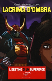 Lacrima d'ombra. Il destino di un supereroe - Librerie.coop Lacrima d'ombra. Il destino di un supereroe - Librerie.coop