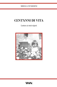 Cent'anni di vita. Lettere ai miei nipoti - Librerie.coop