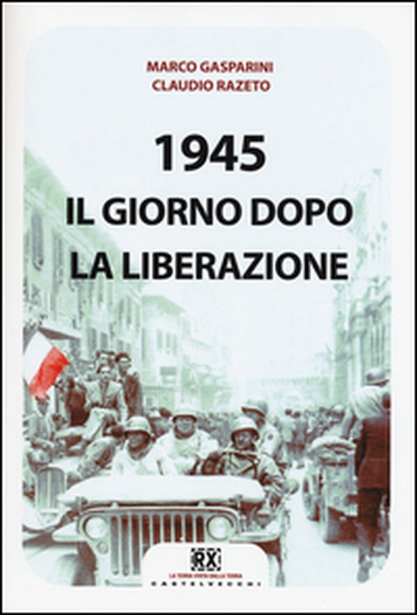 1945. Il giorno dopo la Liberazione - Librerie.coop 1945. Il giorno dopo la Liberazione - Librerie.coop