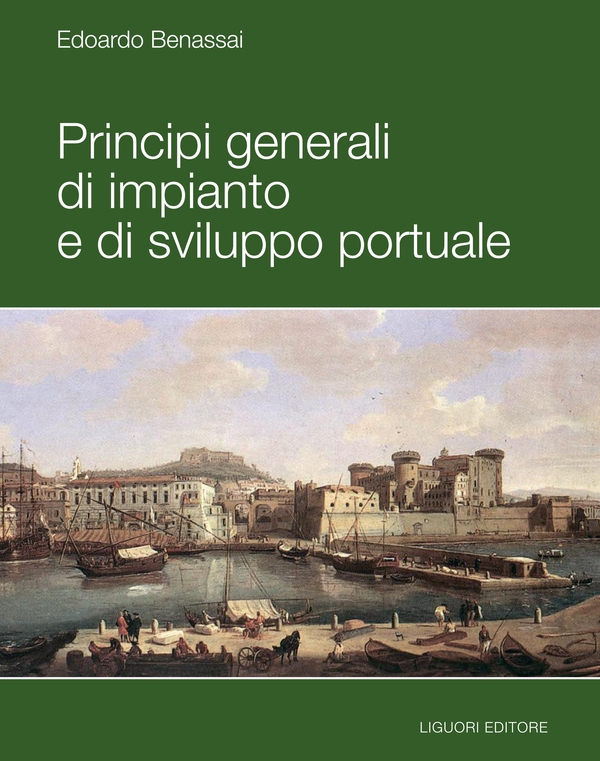 Principi generali di impianto e di sviluppo portuale - Librerie.coop Principi generali di impianto e di sviluppo portuale - Librerie.coop
