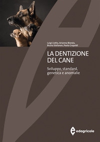 La dentizione del cane. Sviluppo, standard, genetica e anomalie - Librerie.coop