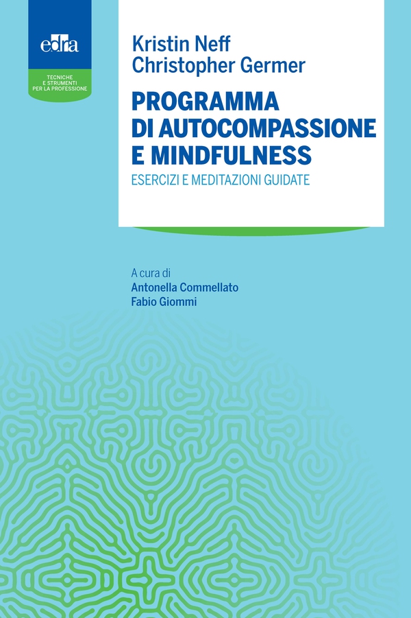 Programma di autocompassione e mindfulness - Librerie.coop Programma di autocompassione e mindfulness - Librerie.coop