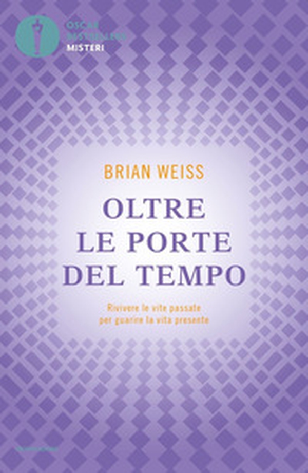 Oltre le porte del tempo. Rivivere le vite passate per guarire la vita presente - Librerie.coop Oltre le porte del tempo. Rivivere le vite passate per guarire la vita presente - Librerie.coop