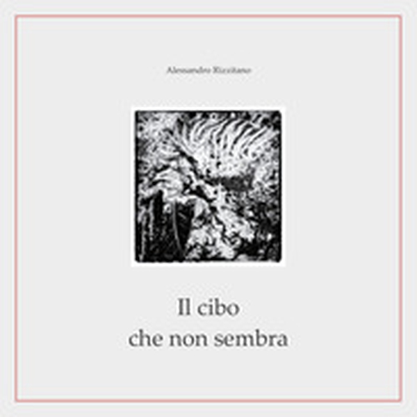 Il cibo che non sembra - Librerie.coop Il cibo che non sembra - Librerie.coop