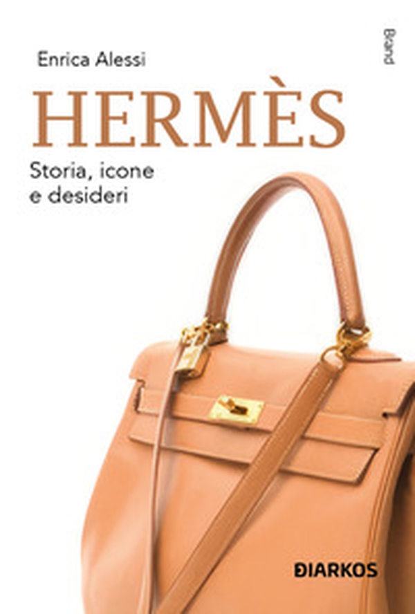 Hermès, Storia, icone e desideri - Librerie.coop