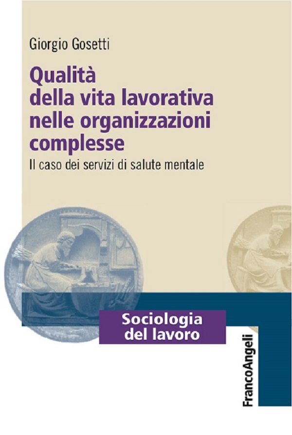 Qualità della vita lavorativa nelle organizzazioni complesse. Il caso dei servizi di salute mentale - Librerie.coop Qualità della vita lavorativa nelle organizzazioni complesse. Il caso dei servizi di salute mentale - Librerie.coop