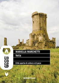 Velia. Città aperta di cultura e di pace - Librerie.coop