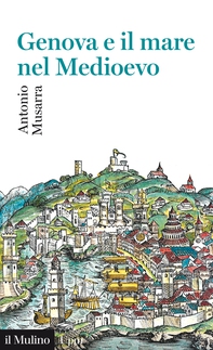 Genova e il mare nel Medioevo - Librerie.coop Genova e il mare nel Medioevo - Librerie.coop