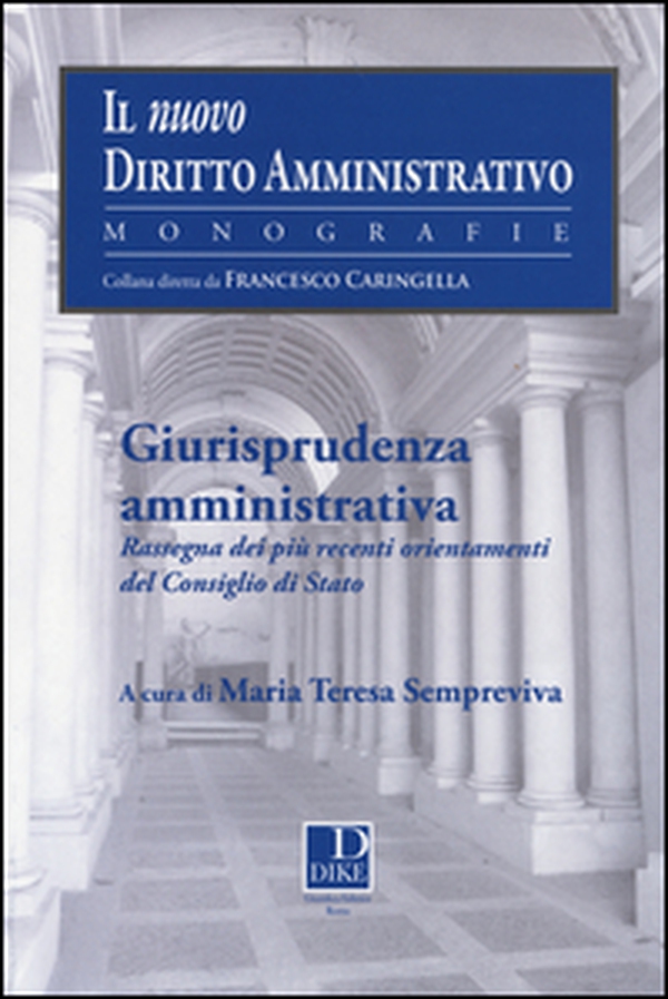 Giurisprudenza amministrativa. Rassegna dei più recenti orientamenti del Consiglio di Stato - Librerie.coop Giurisprudenza amministrativa. Rassegna dei più recenti orientamenti del Consiglio di Stato - Librerie.coop