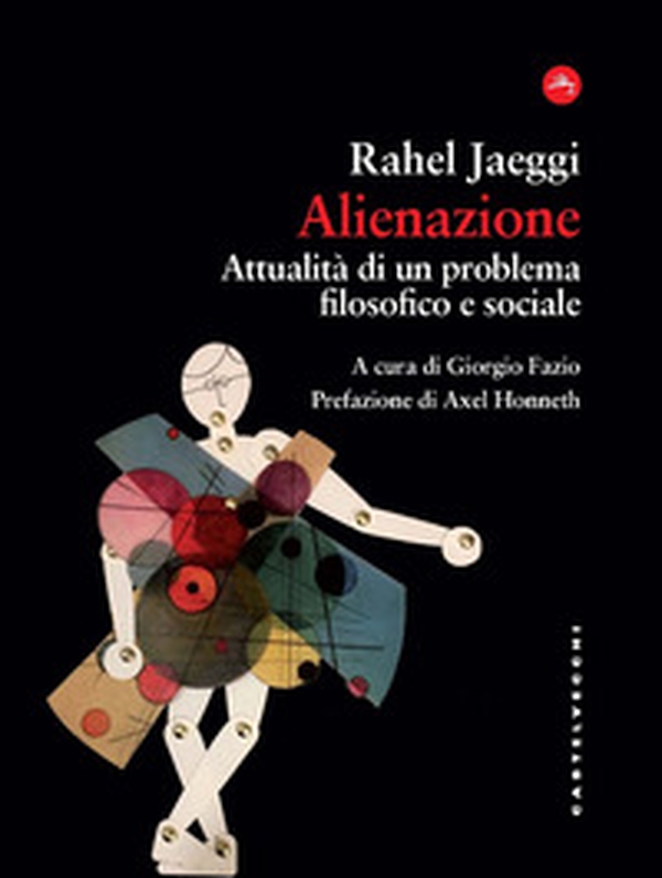 Alienazione. Attualità di un problema filosofico e sociale - Librerie.coop Alienazione. Attualità di un problema filosofico e sociale - Librerie.coop