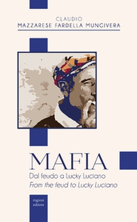 Mafia. Dal feudo a Lucky Luciano-From the feud to Lucky Luciano - Librerie.coop