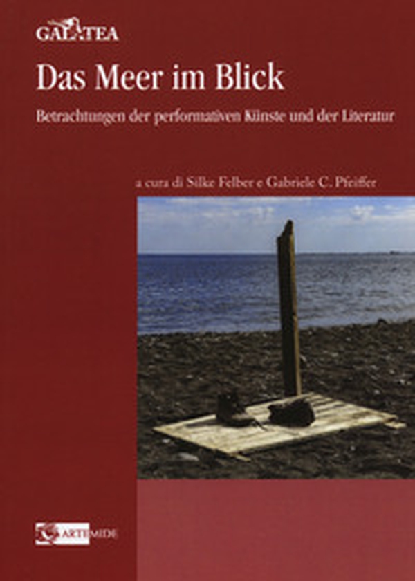 Das Meer im Blick. Betrachtungen der performativen Künste und der Literatur - Librerie.coop Das Meer im Blick. Betrachtungen der performativen Künste und der Literatur - Librerie.coop