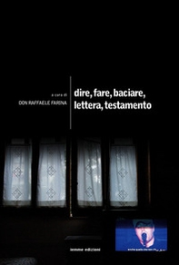 Dire, fare, baciare, lettera, testamento - Librerie.coop