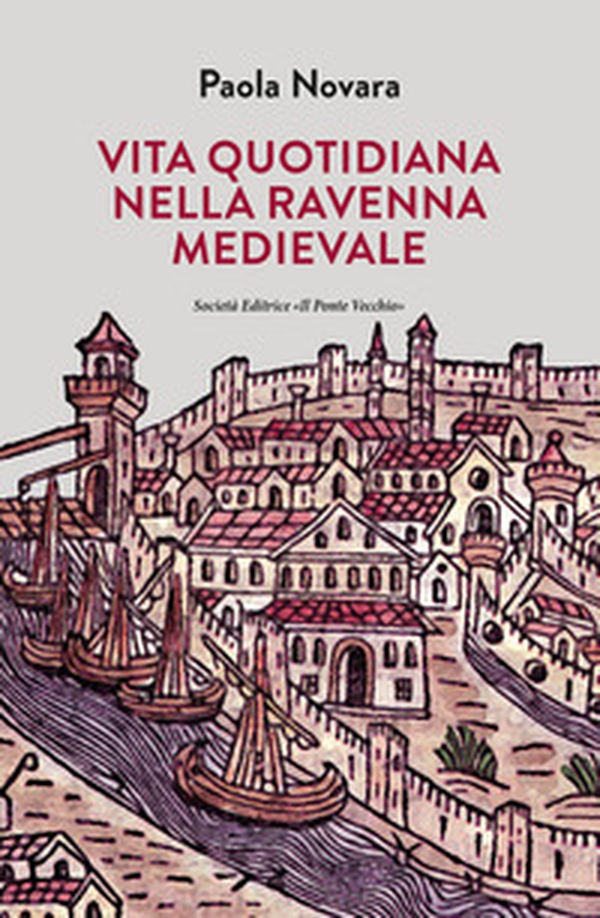 Vita quotidiana nella Ravenna Medievale - Librerie.coop Vita quotidiana nella Ravenna Medievale - Librerie.coop